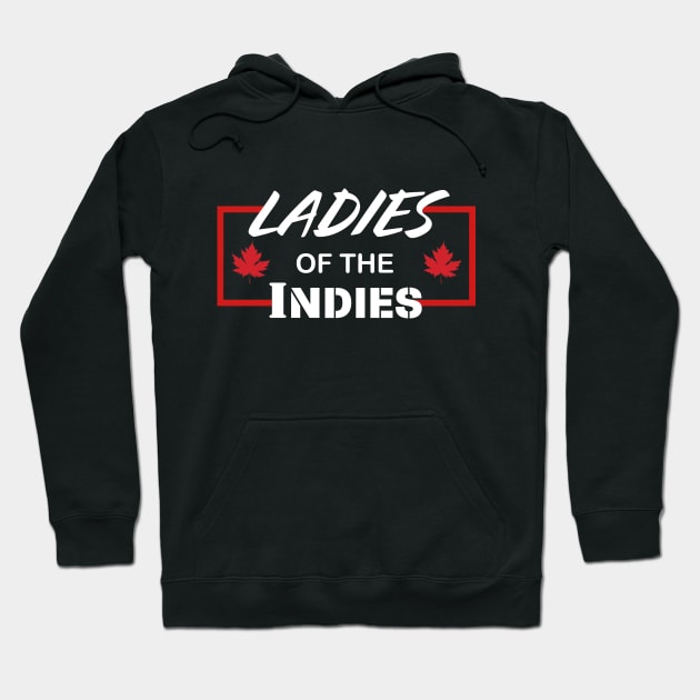 Ladies of the Indies V1 Canada Edition Hoodie by Austinluff